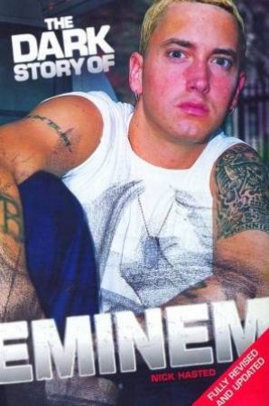 The Dark Story Of Eminem by Nick Hasted