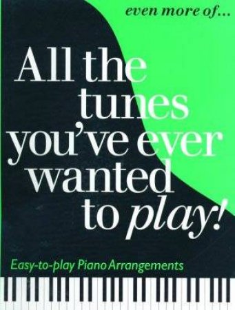 Even More Of All The Tunes You Wanted To Play! by Print Music