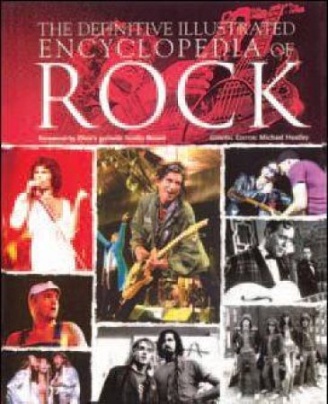 The Definitive Illustrated Encyclopedia Of Rock by Michael Heatley