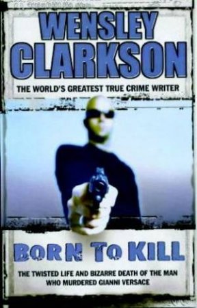 Born To Kill by Wensley Clarkson