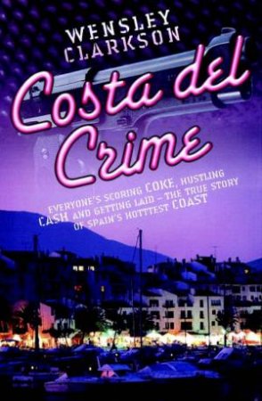 Costa Del Crime by Wensley Clarkson