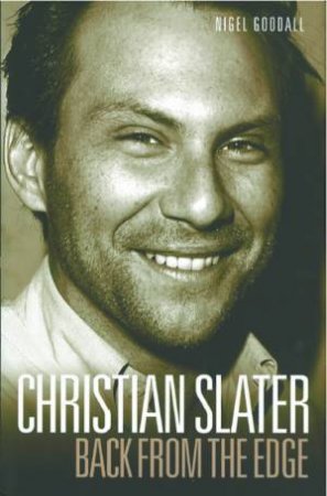 Christian Slater: Back From The Edge by Nigel Goodall