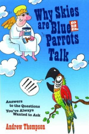 Why Skies Are Blue And Parrots Talk by Andrew Thompson