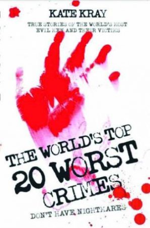 The World's Top Twenty Worst Crimes by Kate Kray