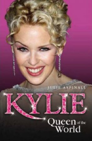 Kylie Queen Of The World by Julie Aspinall