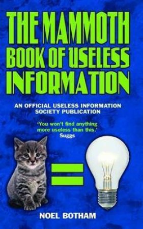 Mammoth Book of Useless Information by Noel Botham