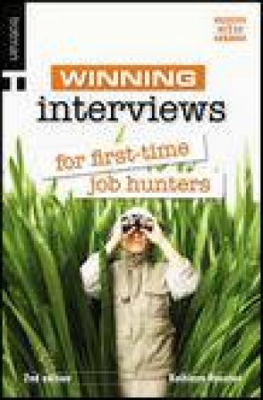 Winning Interviews for First-Time Job Hunters, 2nd Ed by Kathleen Houston