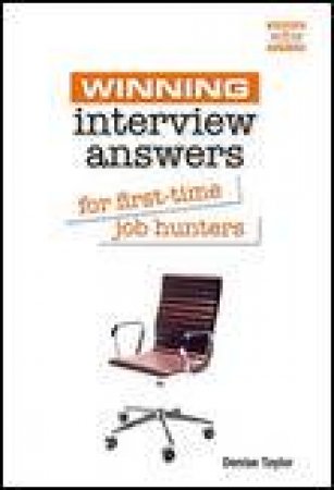 Winning Interview Answers for First-Time Job Hunters by Denis Taylor