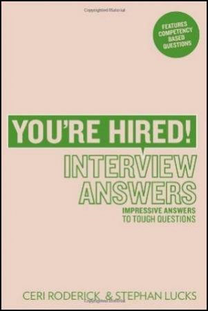 You're Hired! Interview Answers by Ceri et al Roderick