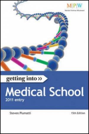 Getting Into Medical School 2011 by Steven Piumatti