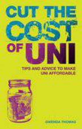 Cut the Cost of Uni by Gwenda Thomas