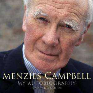 Menzies Campbell: My Autobiography Cd by Campbell Menzies