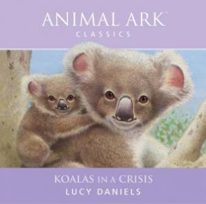 Animal Ark Classics: Koalas In A Crisis - CD by Lucy Daniels