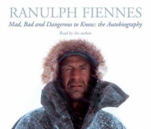 Mad, Bad and Dangerous to Know CD by Ranulph Fiennes