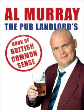 Al Murray: The Pub Landlord's Book of British Comm by Al Murray