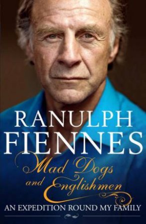 Mad Dogs and Englishmen by Ranulph Fiennes