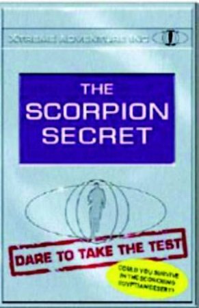 Xtreme Adventure Club: The Scorpion Secret by M A Harvey