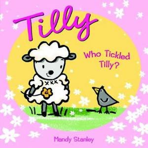 Who Tickled Tilly by Mandy Stanley