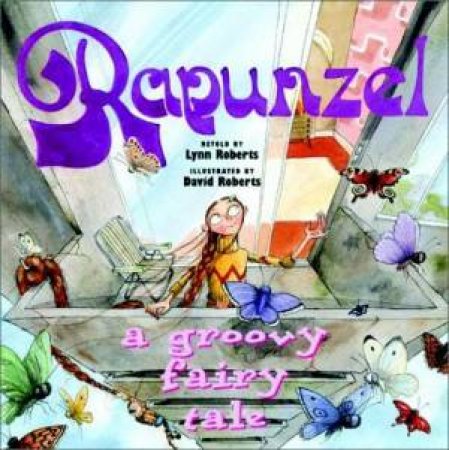 Rapunzel: A Groovy Fairy Tale by Lynn Roberts