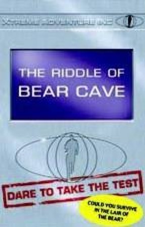 Xtreme Adventure Inc: The Riddle Of Bear Cave by M A Harvey