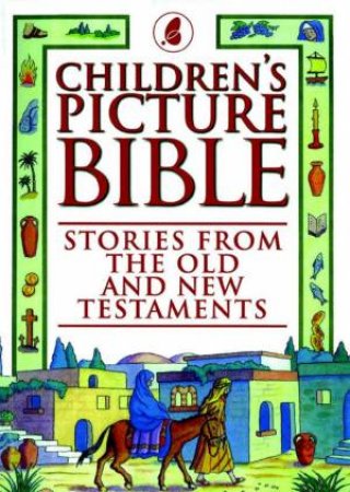 Children's Picture Bible: Stories From The Old And New Testaments by Carol Watson