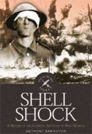 Shell Shock: a History of the Changing Attitudes to War Neurosis by BABINGTON ANTHONY