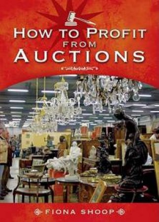 How to Profit from Auctions by SHOOP FIONA