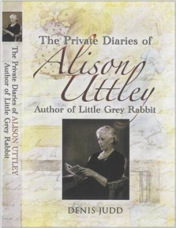 The Private Diaries of Alison Uttley by JUDD DENIS