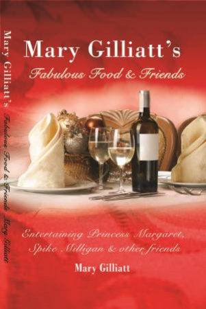 Mary Gilliatt's Fabulous Food and Friends by GILLIATT  MARY