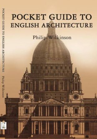 Pocket Guide to English Architecture by WILKINSON PHILIP