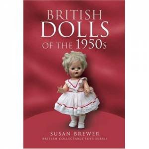 British Dolls of the 1950s by BREWER SUSAN