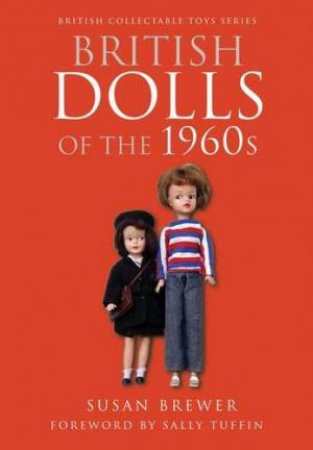 British Dolls of the 1960s by BREWER SUSA