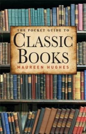 Pocket Guide to Classic Books by HUGHES MAUREEN