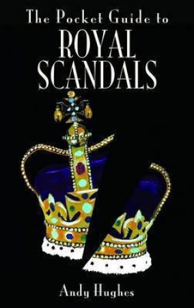 Pocket Guide to Royal Scandals by HUGHES ANDY