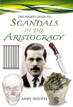 Pocket Guide to Scandals of the Aristocracy by HUGHES ANDY