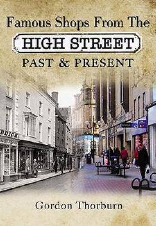 Remembering the High Street: a Nostalgic Look at Famous Names by THORBURN GORDON