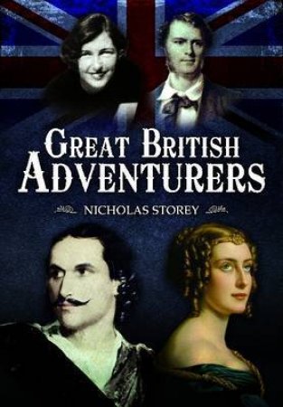 Great British Adventurers by STOREY NICHOLAS