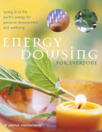 Energy Dowsing For Everyone by Patrick MacManaway