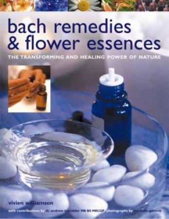 Bach Remedies And Flower Essences by Vivien Williamson