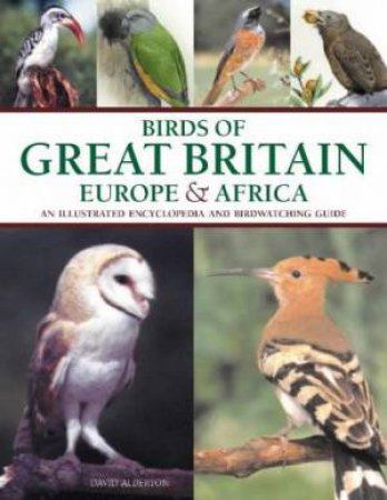 Birds Of Great Britain, Europe & Africa by David Alderton