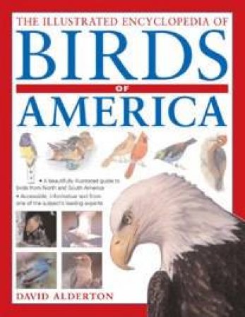 The Illustrated Encyclopedia Of Birds Of America by David Alderton