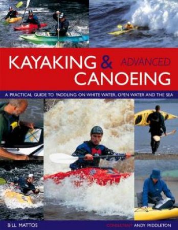 Advanced Kayaking & Canoeing by Mattos & Middleton