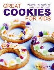 Great Cookies For Kids Fabulous Fun Recipes To Cook With Your Family