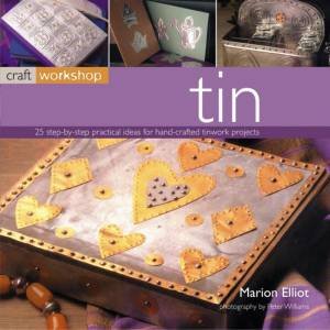 Craft Workshop: Tin by Marion Elliot