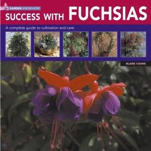 Garden Know-How: Success With Fuchsias by Blaise Cooke