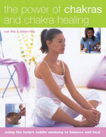 The Power Of Chakras And Chakra Healing by Various