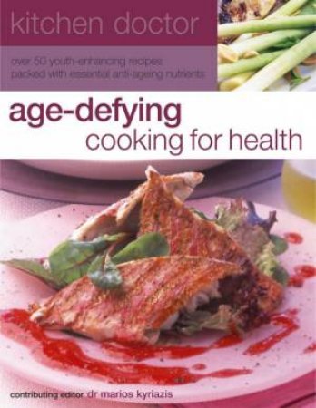 Age-Defying Cooking For Health by Marios Kyriazis