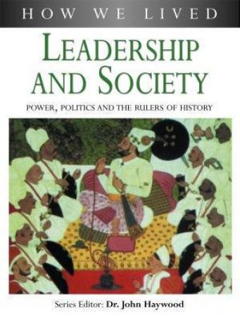 How We Lived: Leadership And Society by John Haywood