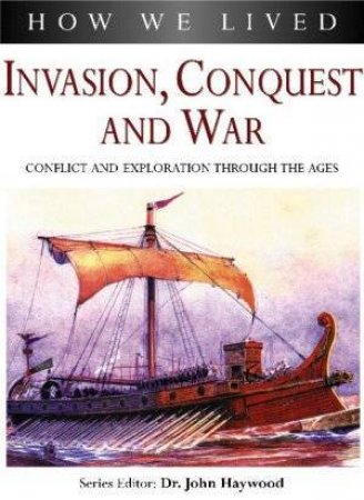 How We Lived: Invasion, Conquest And War by John Haywood