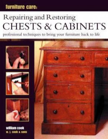 Repairing And Restoring Chests & Cabinets by William Cook